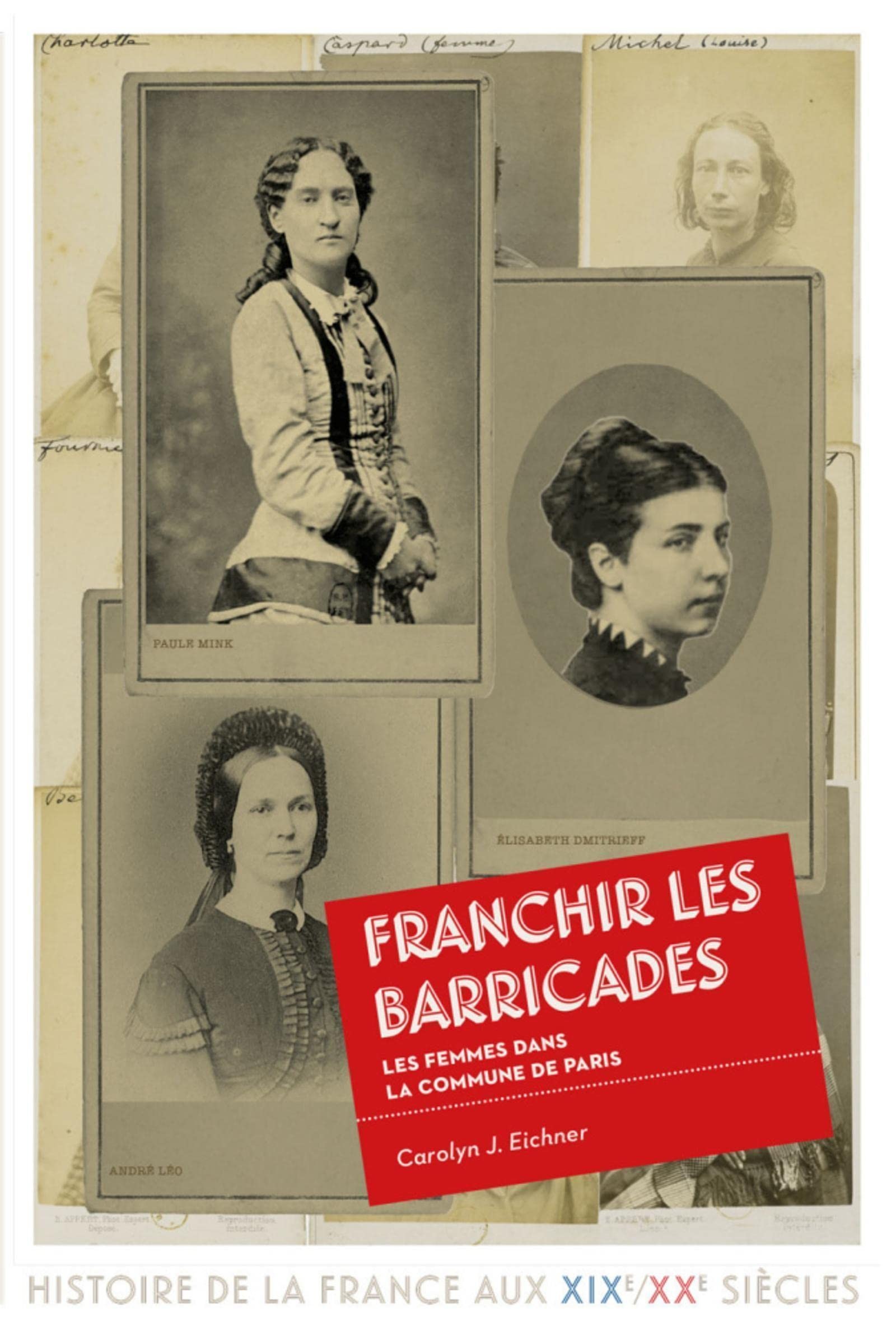 Carolyn J. Eichner, Franchir les barricades. Les femmes dans la Commune de Paris, Éd. de la Sorbonne 2020