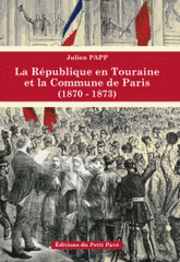 LA RÉPUBLIQUE EN TOURAINE ET LA COMMUNE DE PARIS (1871-1873)