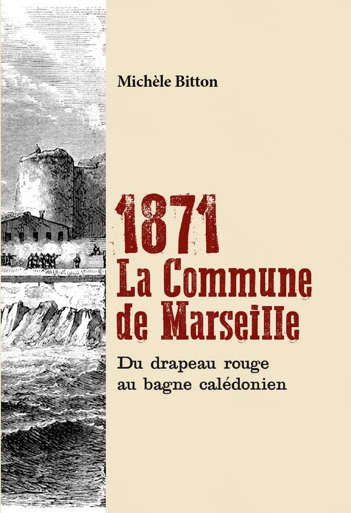 1871, la Commune de Marseille - Michèle Bitton