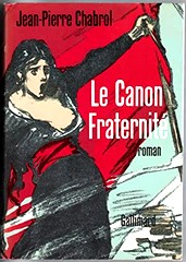 Jean-Pierre Chabrol, Le Canon Fraternité, Éd. Nrf, Gallimard, 1970.