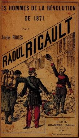 Charles Prolès, Les hommes de la révolution de 1871, Raoul Rigault - Chamuel Éditeur, 1898