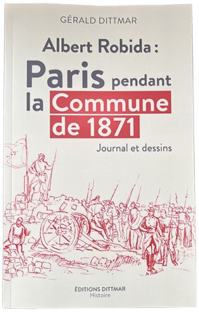 Albert Robida, Paris pendant la Commune de 1871, Editions Dittmar, 2024.