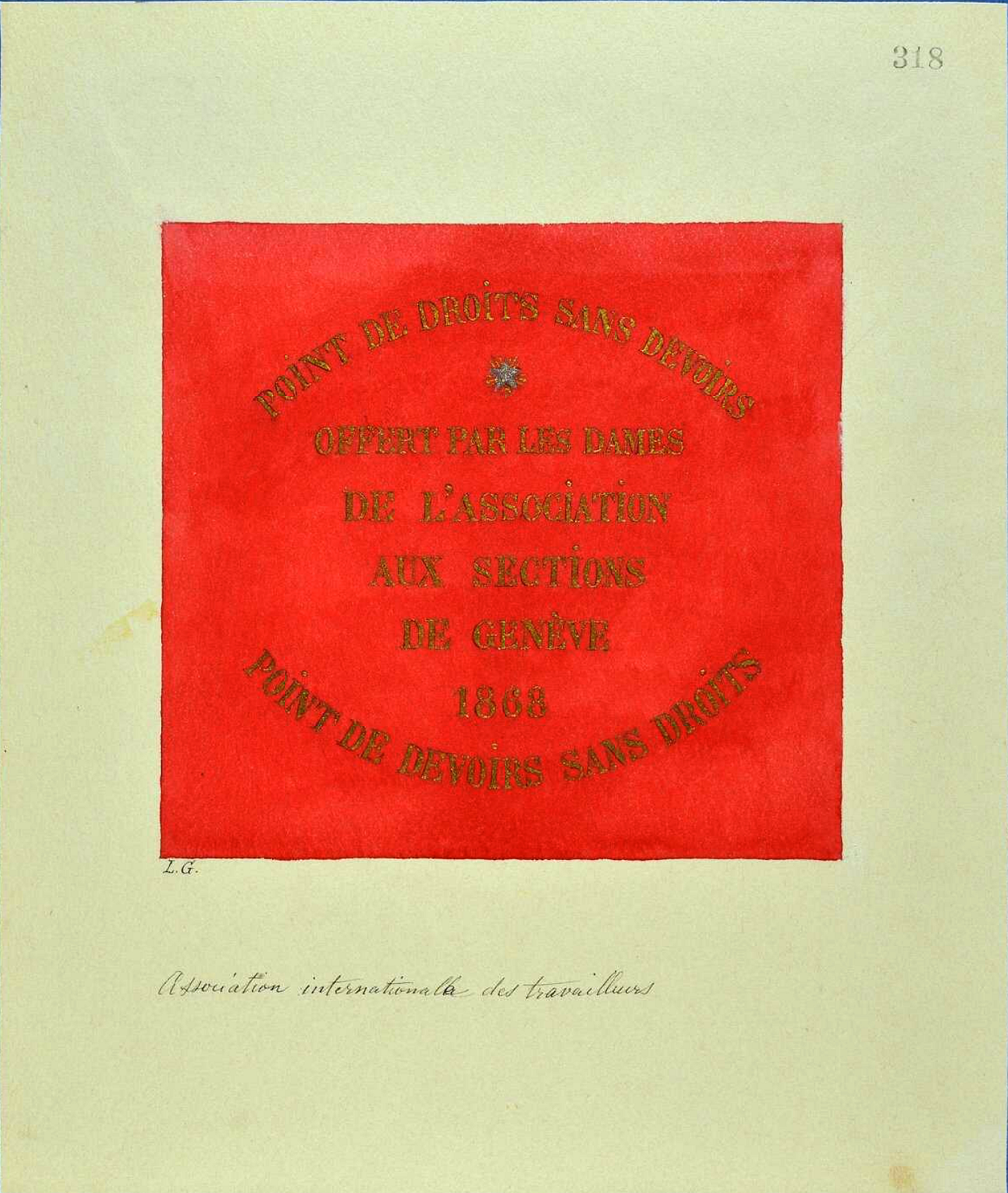 Drapeau de la section genevoise de l'Association internationale des travailleurs (1868) offert par les femmes de l'association avec l'inscription «pas de devoirs sans droits, pas de droits sans devoirs».