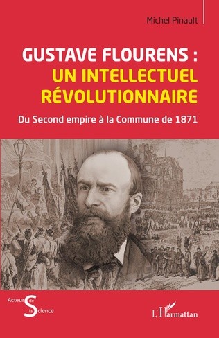 Michel Pinault, Gustave Flourens : un intellectuel révolutionnaire. Du Second empire à la Commune de 1871, Ed. L’Harmattan, 2023.