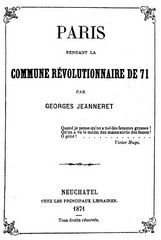Georges Jeanneret, Paris pendant la Commune révolutionnaire de 71, Neuchatel,1871. (source Gallica-BNF)