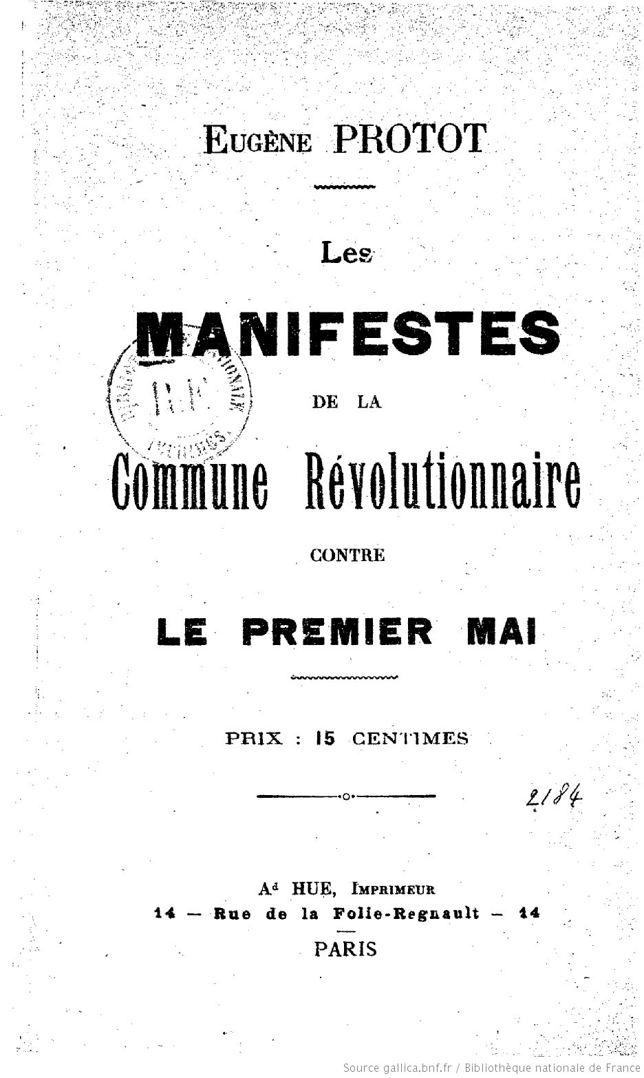 Eugène Protot, Les manifestes de la Commune révolutionnaire contre le 1er mai, Ad. Hue, Imprimeur, Paris. (Source BNF - Gallica)