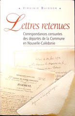 Virginie Buisson, Lettres Retenues (Correspondances censurées des déportés de la Commune en Nouvelle Calédonie), Éditions du Cherche-Midi.