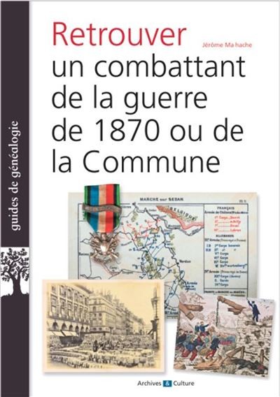 Jérôme Malhache, Retrouver un combattant de la guerre de 1870 ou de la Commune, Éditions archives et culture, 2023