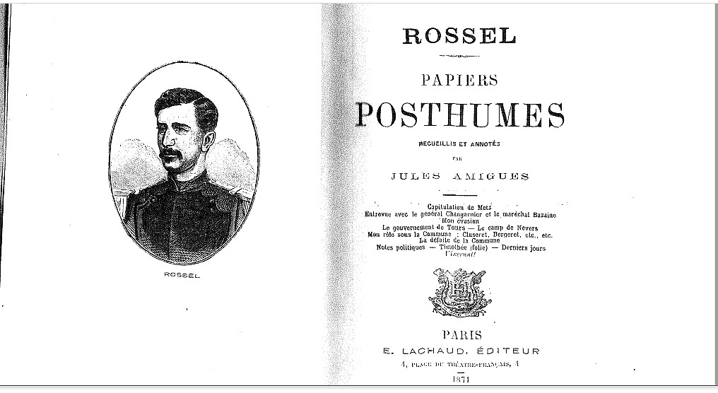 "Rossel - Papiers posthumes", accueillis et annotés par Jules Amigues, Paris, E. Lachaud Éditeur, 1871. (Source : gallica.bnf.fr)