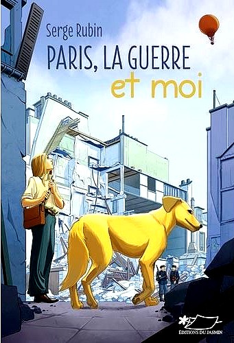 Serge Rubin, Paris, la guerre et moi, Éditions du Jasmin, 2020.