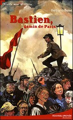 Bertrand Solet, Bastien, gamin de Paris, éd. Nouveau Monde, Collection Toute une Histoire.