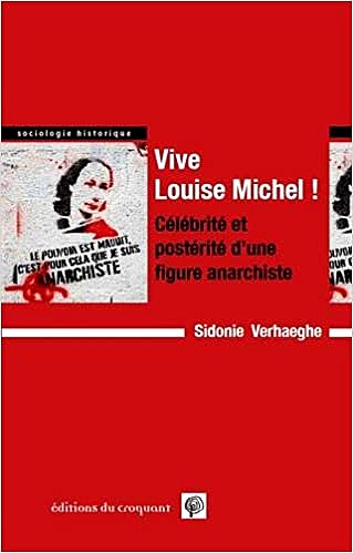 Sidonie Verhaeghe, Vive Louise Michel ! Célébrité et postérité d’une figure anarchiste. Éditions du Croquant, coll. « Sociologie historique », 2021. 