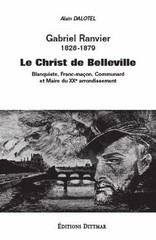 Alain Dalotel, Gabriel Ranvier (1828-1879). « Le Christ de Belleville»,  Editions Dittmar
